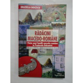   RADACINI  MACEDO-ROMANE (roman) - GRAZIELLA   DOICESCU 